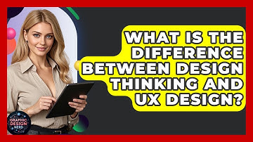 What Is The Difference Between Design Thinking And UX Design? - Graphic Design Nerd