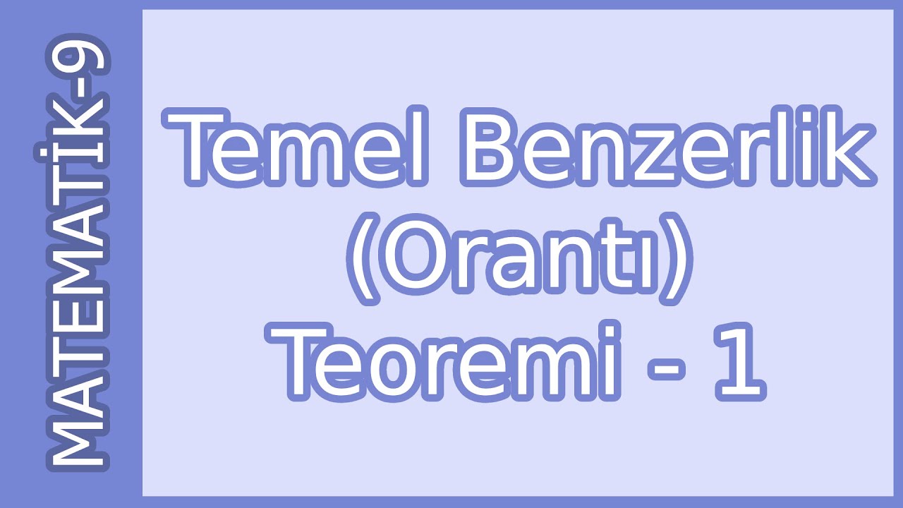 Temel Benzerlik (Orantı) Teoremi - 1