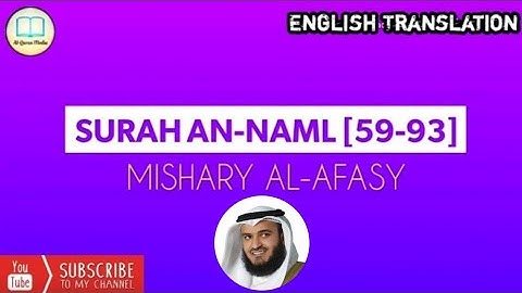Surah An-Naml by Mishary Al-Afasy Verses 59-93 with English Translation | مشاري العفاسي | سورة النمل
