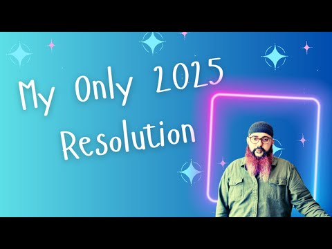 My Only Resolution for 2025