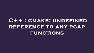 C++ : cmake: undefined reference to any pcap functions
