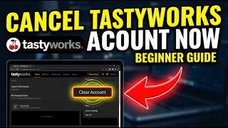 How to Cancel Your Investment Account with Tastyworks - Beginner Guide