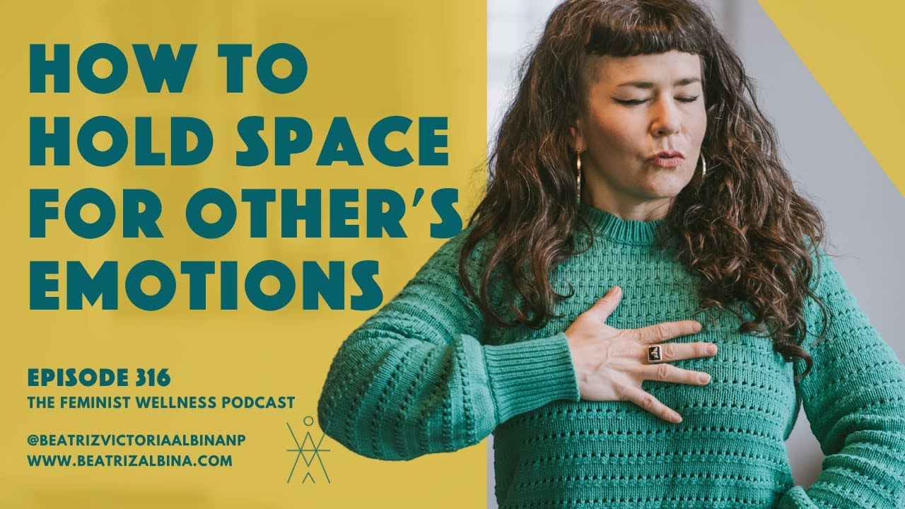 How to Hold Space for Other People's Feelings | Episode 316 - YouTube