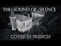 🇫🇷 THE SOUND OF SILENCE (SIMON & GARFUNKEL) - adaptation française par COVER IN FRENCH