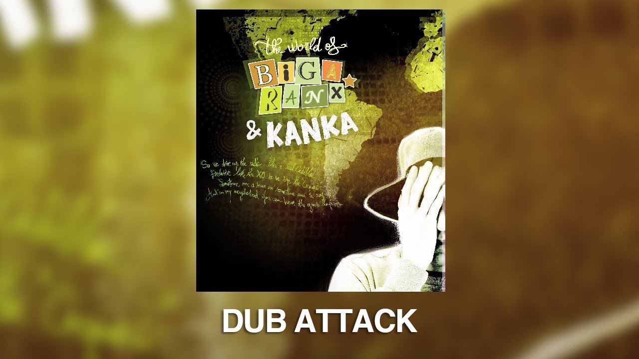 YouTubeでBiga*Ranx - Dub Attack ft. Kanka (Official Audio)を視聴 YouTubeでBiga*Ranx - Dub Attack ft. Kanka (Official Audio)を視聴