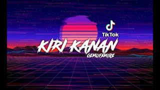 DJ GEMUFAMIRE  TIKTOK_KIRI KANAN_REMIX!!