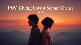 POV: Giving Love A Second Chance