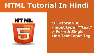 HTML Tutorial - 16 - Form Tag Single Line Text Input | Hindi