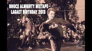 BBOY BRUCE ALMIGHTY 2015: mixtape BBOY LAGAET BIRTHDAY 2013