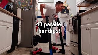 Just 40 parallel bar dips unbroken!