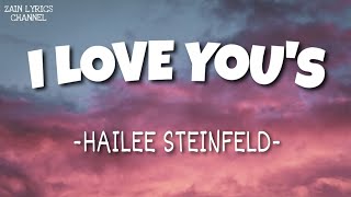 Hailee Steinfeld - I Love You&#39;s (Lyrics)