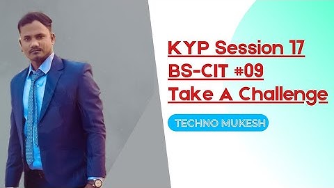 KYP Session 17: Session #09 BS-CIT-Take a Challenge