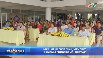 Ngày hội nữ công nhân, viên chức, lao động "Tháng Ba yêu thương" | Đài Truyền hình An Giang