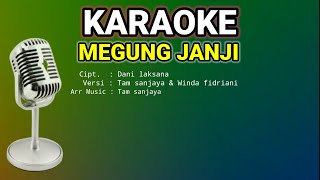 MEGUNG JANJI - Karaoke - Cipt. Dani laksana - music : tam sanjaya