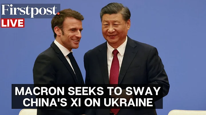 LIVE: China's Xi in France for Macron Talks on Russia-Ukraine War - DayDayNews