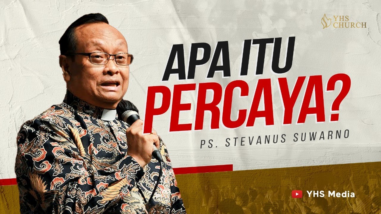 APA ITU PERCAYA? | IBADAH ONLINE GEREJA YHS | PS. STEVANUS SUWARNO - 27 AGUSTUS 2023