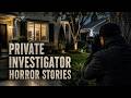 3 Disturbing TRUE Private Investigator Horror Stories 