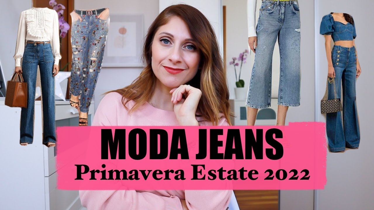 TENDENZE MODA JEANS PRIMAVERA ESTATE 2022 - Quali modelli di jeans avere|  Isabella Emme - YouTube