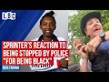 Team GB's Bianca Williams calls LBC after being stopped by police "for being black" | LBC