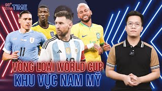 PHÚT BÙ GIỜ: VÌ SAO VÒNG LOẠI WORLD CUP KHU VỰC NAM MỸ LÀ GIẢI ĐẤU KHẮC NGHIỆT NHẤT HÀNH TINH?