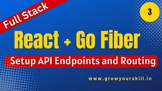 React and Go Fiber | Full Stack Golang Project | Part 3 | Grow Your Skill
