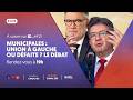 MUNICIPALES UNION À GAUCHE OU DÉFAITE LE DÉBAT