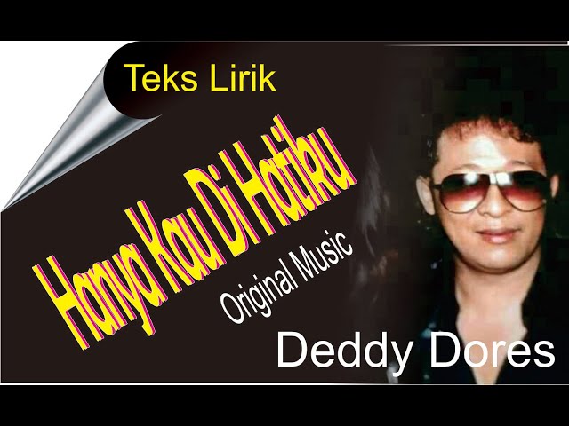 Deddy Dores HANYA KAU DI HATIKU - Teks Lirik class=