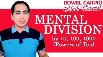 MENTAL DIVISION OF WHOLE NUMBERS BY 10, 100, 1000 ǀ ROWEL CARPIO