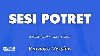 eńau ft Ari Lesmana - Sesi Potret | KARAOKE VERSION