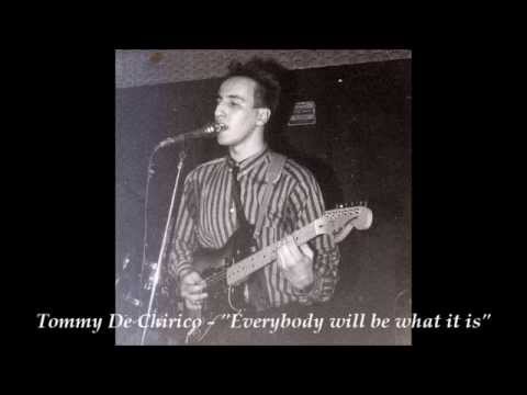 Tommy De Chirico - "Everybody will be what it is"