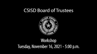CSISD Board Meeting 11/16/2021 - Workshop