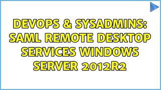 Famous DevOps & SysAdmins: SAML Remote Desktop Services Windows Server 2012R2 Wealth