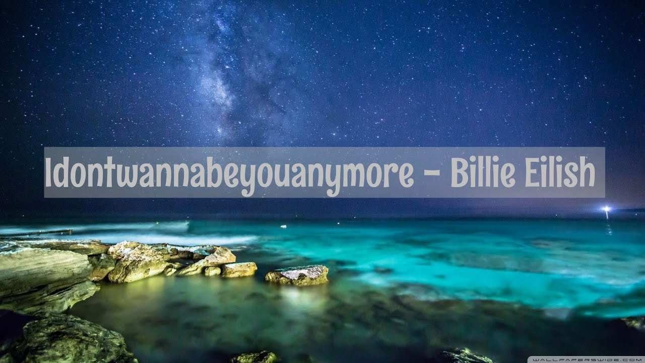 Idontwannabeyouanymore - Billie Eilish Lyrics - YouTube