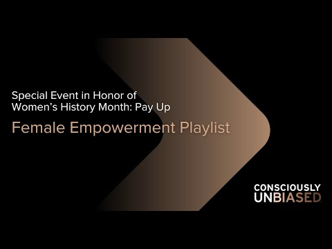 Videos 154 Consciously Unbiased x Pay Up: Female Empowerment Playlist