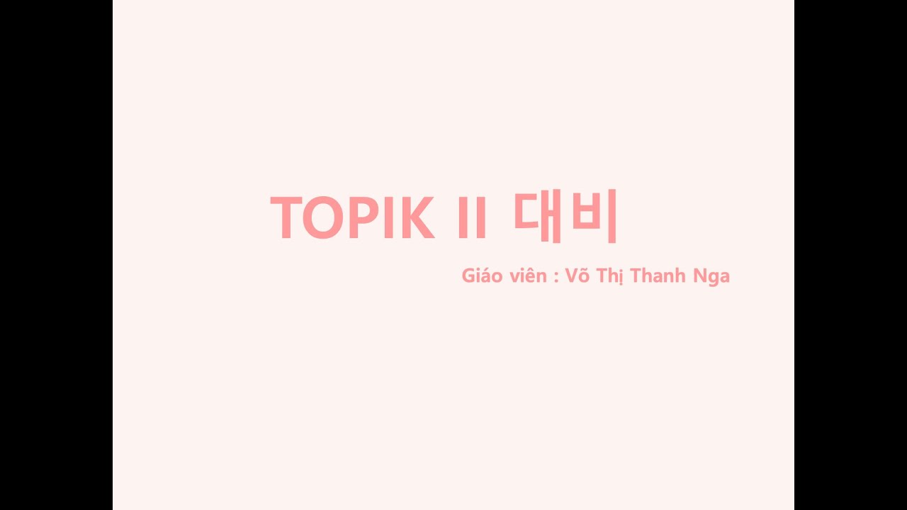 [Ôn thi TOPIK II] Buổi - Chữa đề đọc 25 - 27