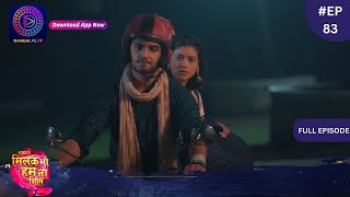 Mil Ke Bhi Hum Na Mile | Full Episode 83 | 24 May 2024 | Dangal TV