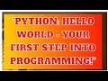 "Python: Hello World - Your First Step into Programming!"
