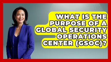 What Is the Purpose of a Global Security Operations Center (GSOC)? - International Policy Zone