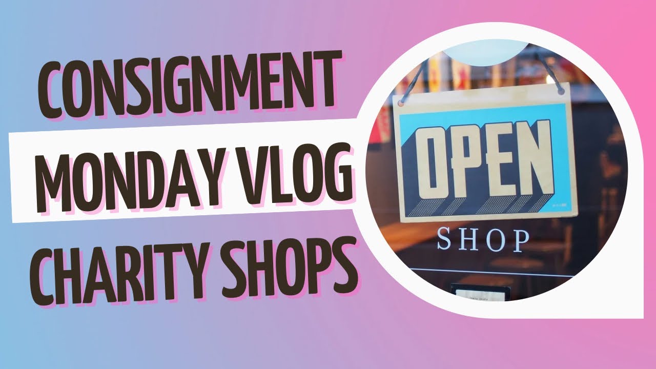 Monday Vlog! Consignment And Charity Shops UK Reseller YouTube