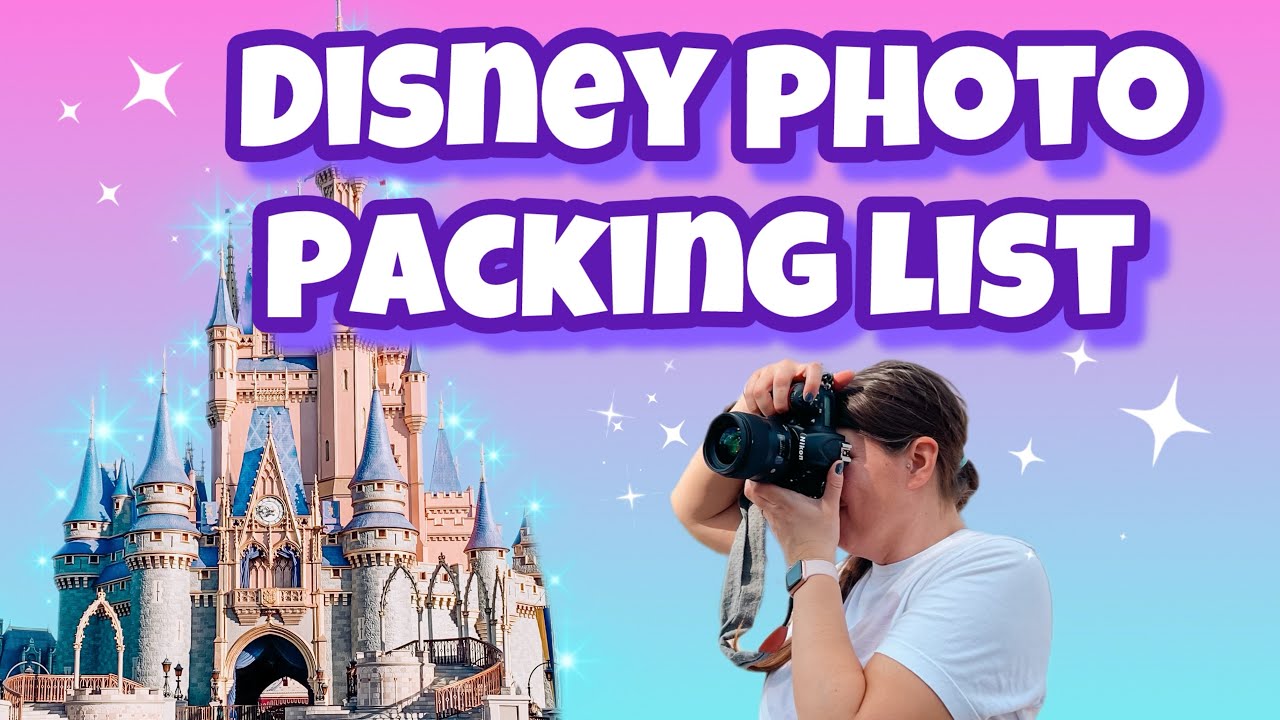 Disney Photo Packing List! What to Bring for Amazing Pictures at Walt Disney World