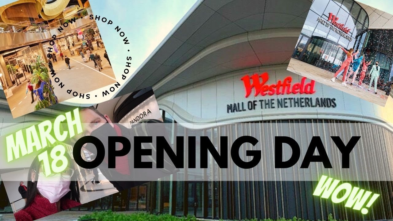 WESTFIELD Mall of The Netherlands is NOW OPEN!