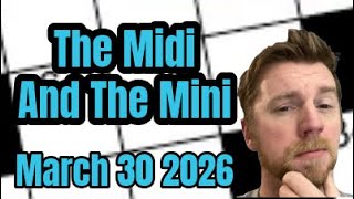 Two crosswords unite! - NYT Mini and NYT Midi - March 30 2026 New York Times Crossword