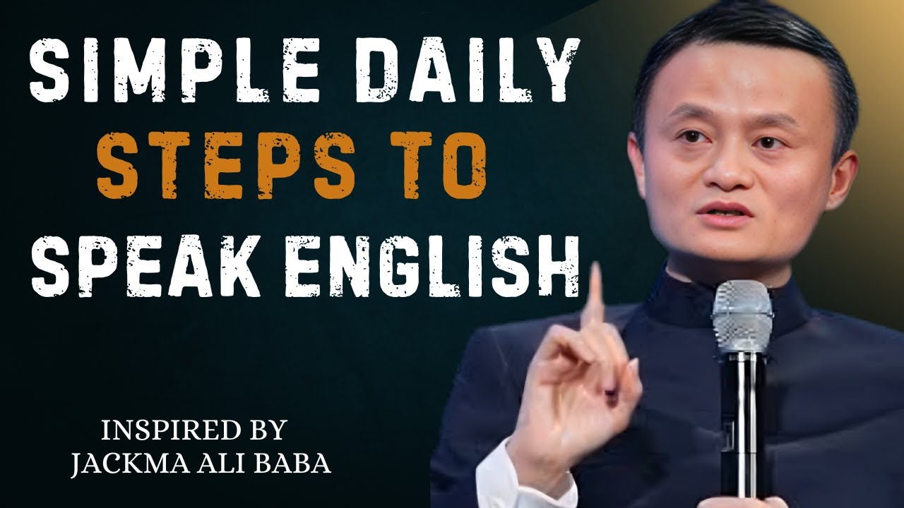 Simple Daily Steps to Speak English | Best Speech By Jack Ma