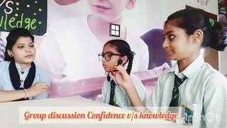 Group Discussion* Confidence v/s Knowledge*