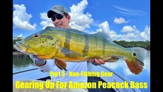 Gearing Up for Amazon Peacock Bass - Non Fishing Gear