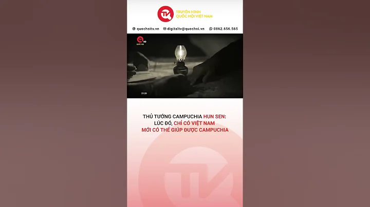 Thủ tướng Hunsen: Chỉ có Việt Nam mới giúp được Campuchia | Truyền hình Quốc Hội Việt Nam