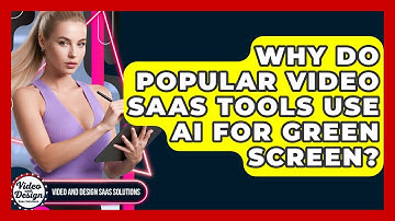 Why Do Popular Video SaaS Tools Use AI For Green Screen? - Video And Design Saas Solutions