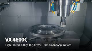VX 4600C | High-Precision, High-Rigidity VMC for Ceramic Applications