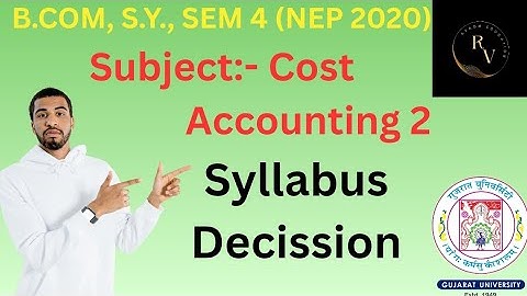 Gujarat University / BCom SY Sem 4 (NEP 2020) Syllabus Decission / Cost Accounting 2 (Major)