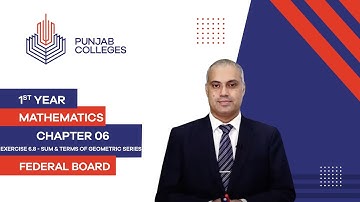 PGC Lectures-Inter Part 1-Federal Board-Mathematics-Chapter 6-Ex.6.8.Sum & Terms of Geometric Series